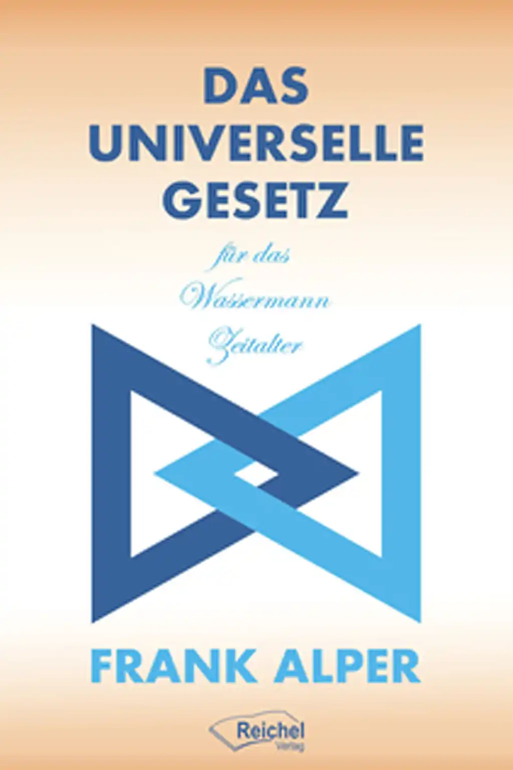 Buchcover „Das Universelle Gesetz für das Wassermann-Zeitalter“ von Frank Alper, G. Reichel Verlag.
