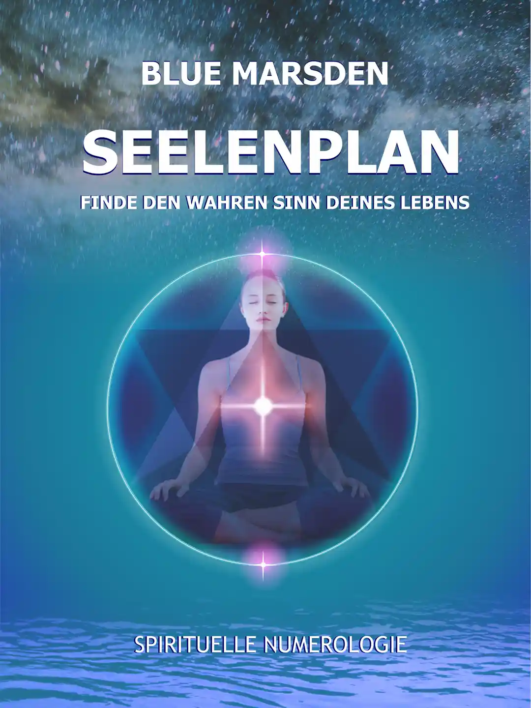 Buchcover „Seelenplan“ von Blue Marsden: eine meditierende Gestalt in einem Lichtkreis vor einem tiefblauen Sternenhimmel.